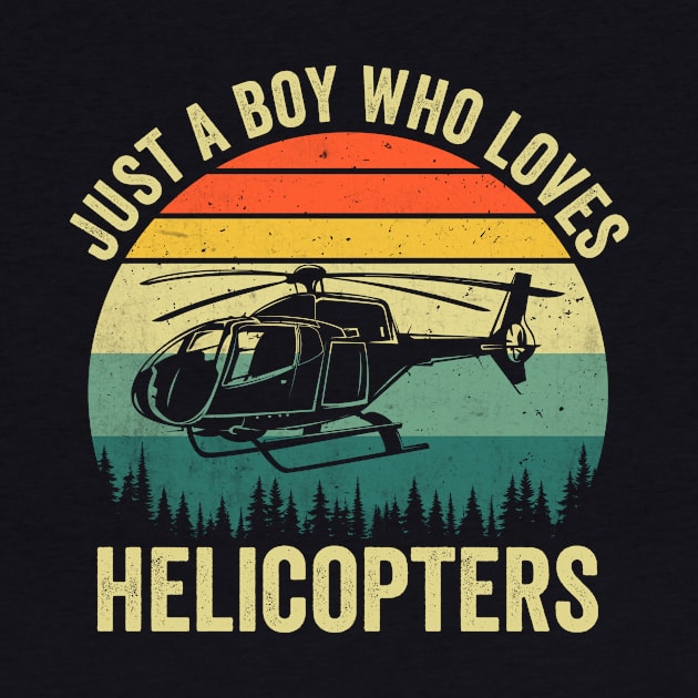 Just A Boy Who Loves Helicopters Funny Vintage by Visual Vibes